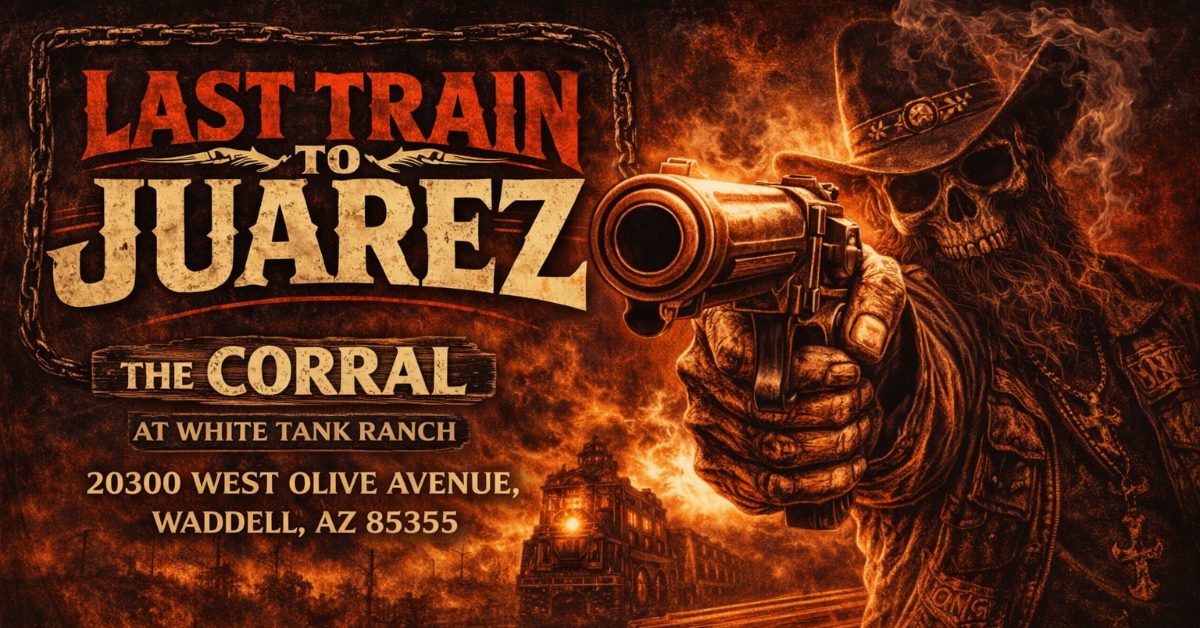 Last Train to Juarez @ The Corral At White Tank Ranch
